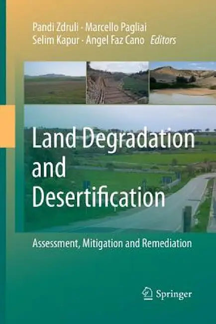 Land Degradation and Desertification: Assessment, Mitigation and Remediation by Pandi Zdruli