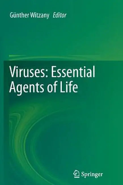 Viruses: Essential Agents of Life by Günther Witzany