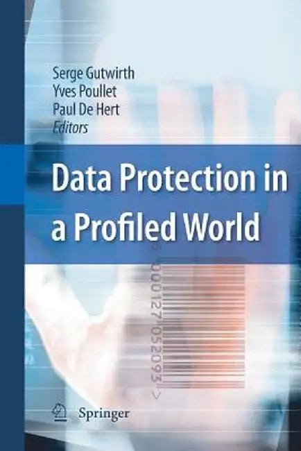 Data Protection in a Profiled World by Serge Gutwirth