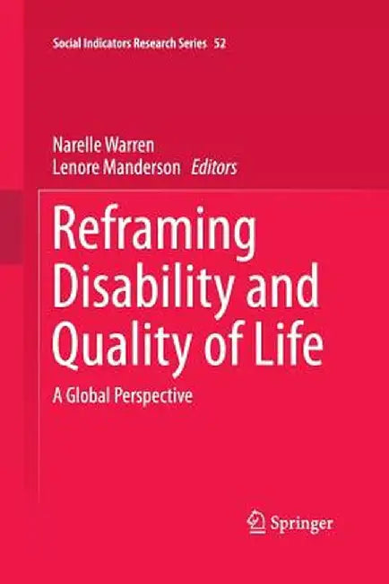 Reframing Disability and Quality of Life: A Global Perspective by Narelle Warren