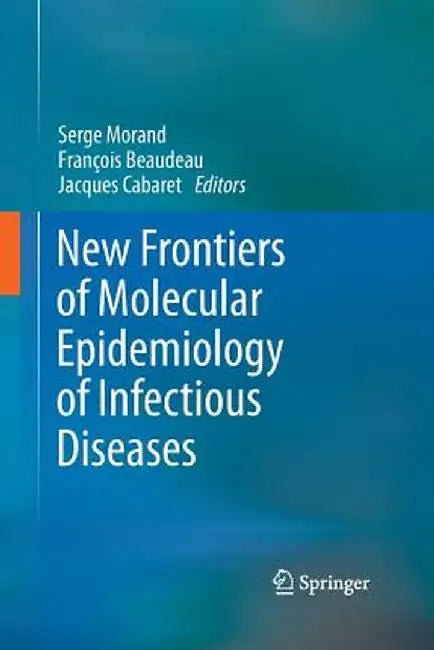 New Frontiers of Molecular Epidemiology of Infectious Diseases by Serge Morand