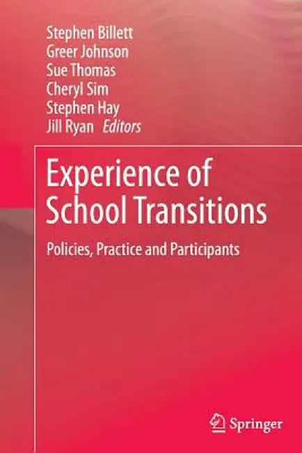 Experience of School Transitions: Policies, Practice and Participants by Stephen Billett
