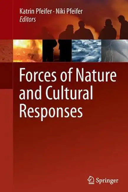 Forces of Nature and Cultural Responses by Katrin Pfeifer