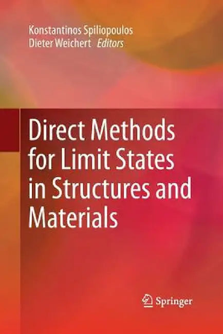 Direct Methods for Limit States in Structures and Materials by Konstantinos Spiliopoulos