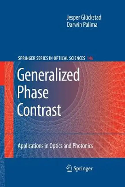 Generalized Phase Contrast:: Applications in Optics and Photonics by Jesper Glückstad