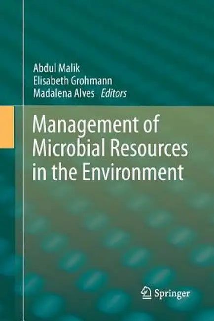Management of Microbial Resources in the Environment by Abdul Malik