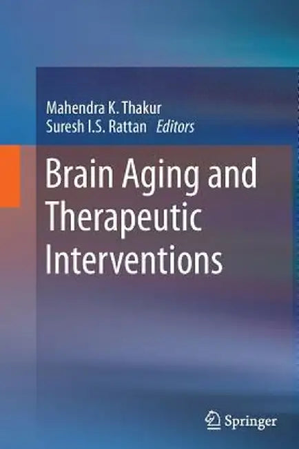 Brain Aging and Therapeutic Interventions by Mahendra K. Thakur