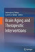 Brain Aging and Therapeutic Interventions by Mahendra K. Thakur