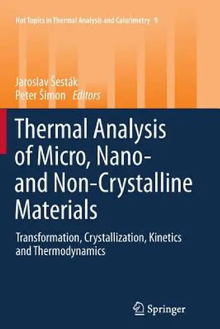 Thermal Analysis of Micro, Nano- And Non-Crystalline Materials: Transformation, Crystallization, Kinetics and Thermodynamics by Jaroslav Sesták