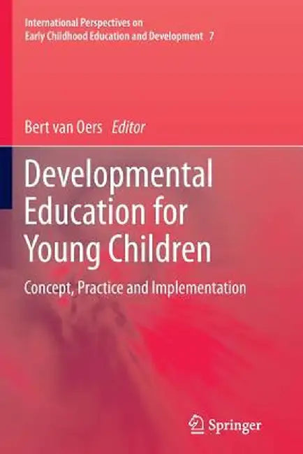 Developmental Education for Young Children: Concept, Practice and Implementation by Bert Van Oers