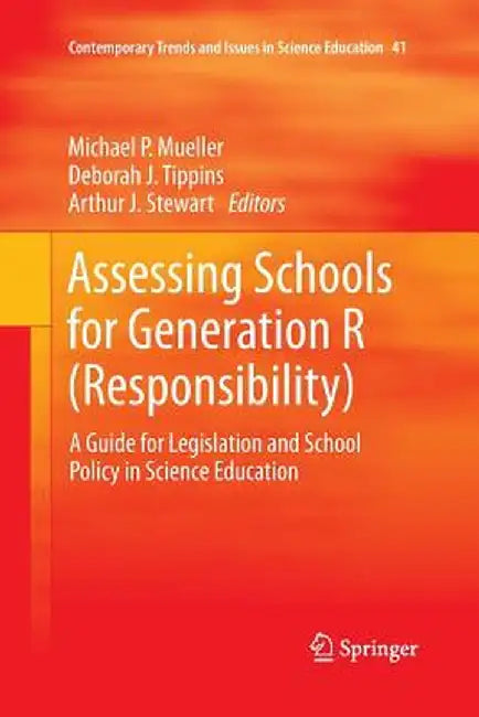 Assessing Schools for Generation R (Responsibility): A Guide for Legislation and School Policy in Science Education by Michael P. Mueller