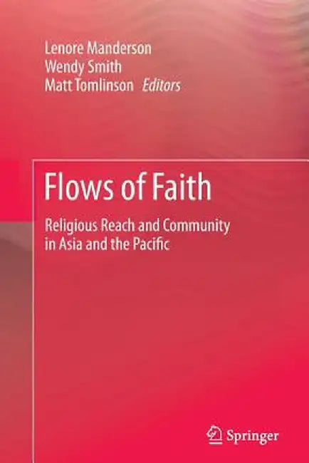 Flows of Faith: Religious Reach and Community in Asia and the Pacific by Lenore Manderson