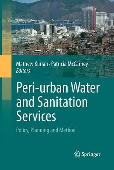 Peri-Urban Water and Sanitation Services: Policy, Planning and Method by Mathew Kurian