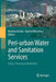 Peri-Urban Water and Sanitation Services: Policy, Planning and Method by Mathew Kurian
