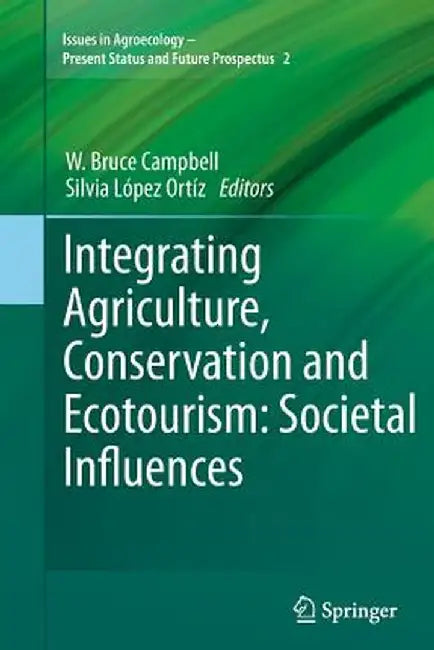 Integrating Agriculture, Conservation and Ecotourism: Societal Influences by W. Bruce Campbell