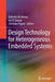 Design Technology for Heterogeneous Embedded Systems by Gabriela Nicolescu