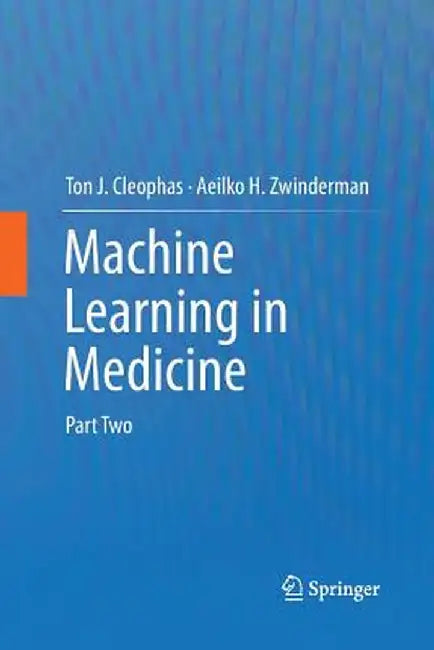 Machine Learning in Medicine: Part Two by Ton J. Cleophas