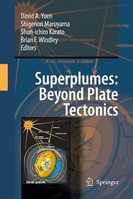 Superplumes: Beyond Plate Tectonics by David A. Yuen