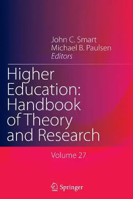 Higher Education: Handbook of Theory and Research: Volume 27 by John C. Smart