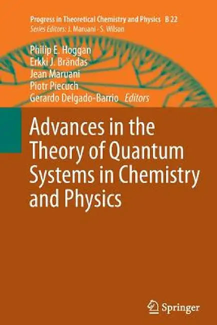 Advances in the Theory of Quantum Systems in Chemistry and Physics by Philip E. Hoggan