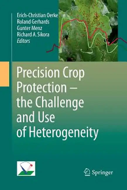 Precision Crop Protection - The Challenge and Use of Heterogeneity by Erich-Christian Oerke