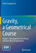 Gravity, a Geometrical Course: Volume 1: Development of the Theory and Basic Physical Applications by Pietro Giuseppe Frè