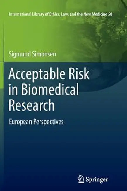 Acceptable Risk in Biomedical Research: European Perspectives by Sigmund Simonsen
