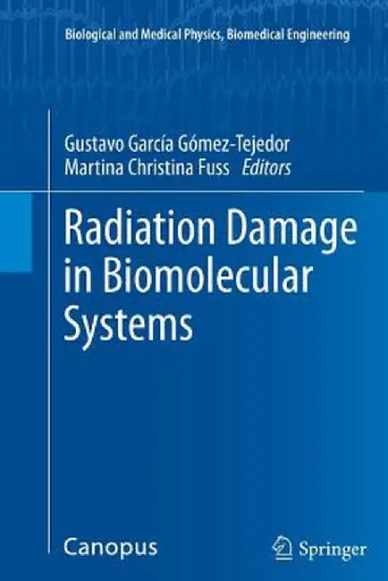 Radiation Damage in Biomolecular Systems by Gustavo García Gómez-Tejedor