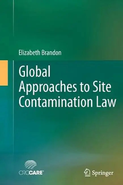 Global Approaches to Site Contamination Law by Elizabeth Brandon