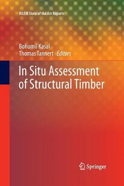In Situ Assessment of Structural Timber by Bohumil Kasal