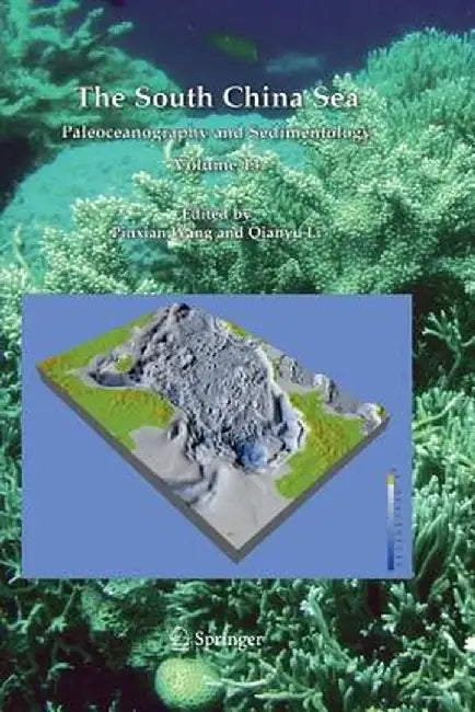 The South China Sea: Paleoceanography and Sedimentology by Pinxian Wang