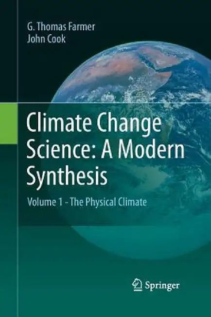 Climate Change Science: A Modern Synthesis: Volume 1 - The Physical Climate by G. Thomas Farmer