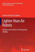 Lighter Than Air Robots: Guidance and Control of Autonomous Airships by Yasmina Bestaoui Sebbane