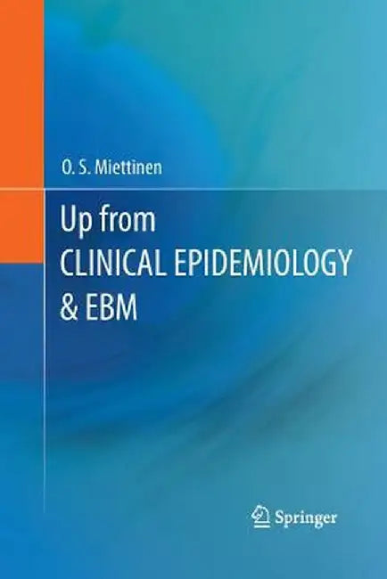 Up from Clinical Epidemiology & Ebm by O. S. Miettinen