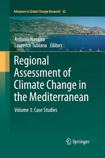 Regional Assessment of Climate Change in the Mediterranean: Volume 3: Case Studies by Antonio Navarra