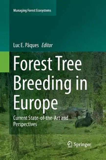 Forest Tree Breeding in Europe: Current State-Of-The-Art and Perspectives by Luc E. Pâques