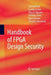 Handbook of FPGA Design Security by Ted Huffmire