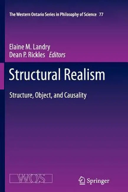 Structural Realism: Structure, Object, and Causality by Elaine Landry