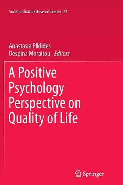 A Positive Psychology Perspective on Quality of Life by Anastasia Efklides
