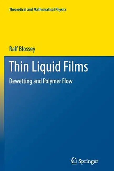 Thin Liquid Films: Dewetting and Polymer Flow by Ralf Blossey