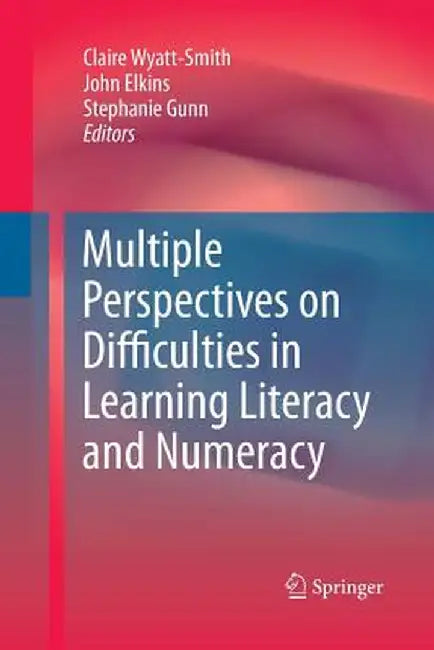 Multiple Perspectives on Difficulties in Learning Literacy and Numeracy by Claire Wyatt-Smith