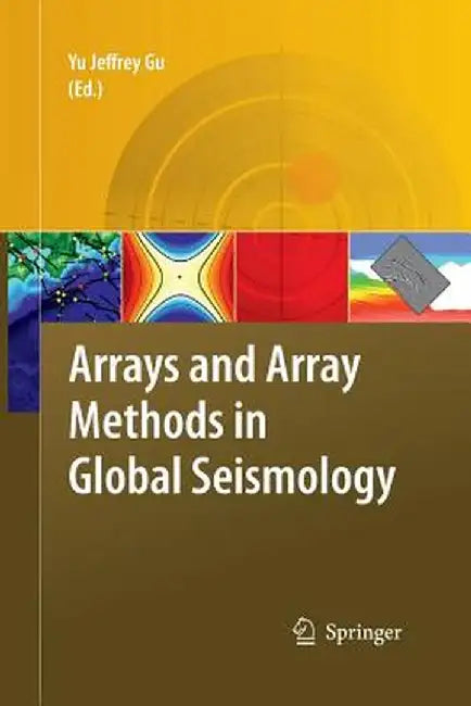 Arrays and Array Methods in Global Seismology by Yu Jeffrey Gu
