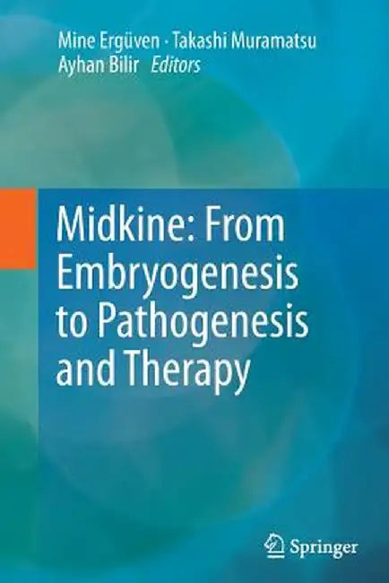 Midkine: From Embryogenesis to Pathogenesis and Therapy by Mine Ergüven