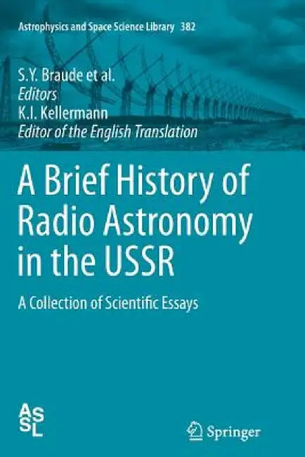 A Brief History of Radio Astronomy in the USSR: A Collection of Scientific Essays by S. Y. Braude