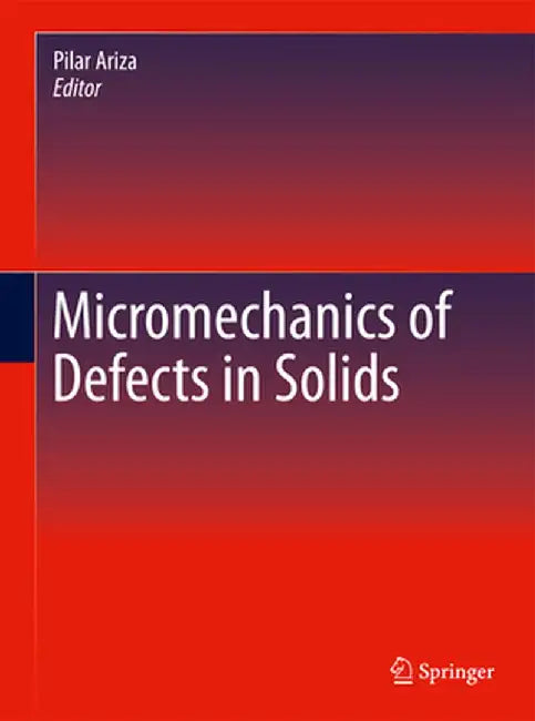 Micromechanics of Defects in Solids by Pilar Ariza