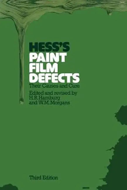 Hess's Paint Film Defects: Their Causes and Cure by H. R. Hamburg