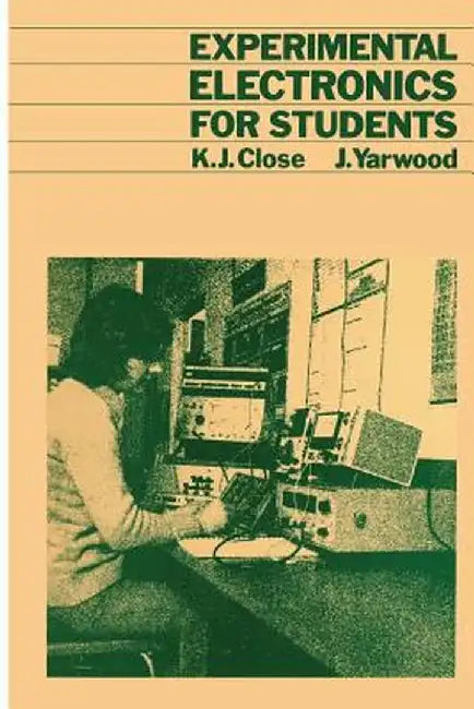 Experimental Electronics for Students by K. Close