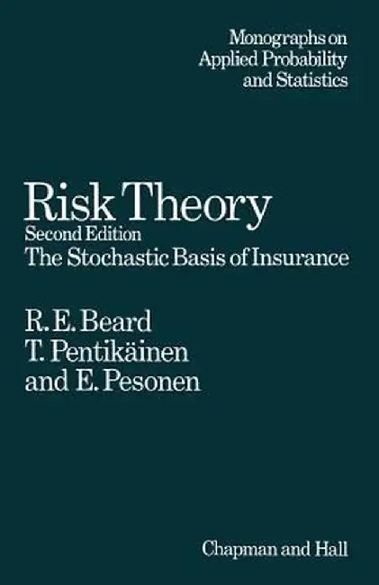 Risk Theory: The Stochastic Basis of Insurance by E. Beard