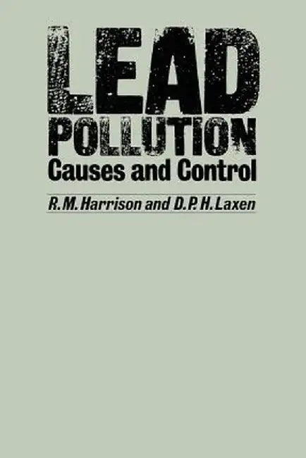 Lead Pollution: Causes and Control by R. M. Harrison