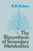 The Biosynthesis of Secondary Metabolites by R. B. Herbert
